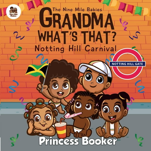 Grandma What's That? Notting Hill Carnival: Visit Notting Hill Carnival with the Nine Mile Babies, (Paperback)