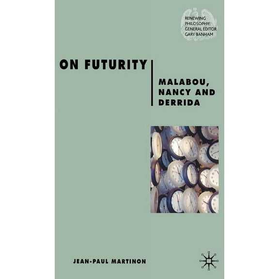 Renewing Philosophy On Futurity: Malabou, Nancy and Derrida, (Hardcover)