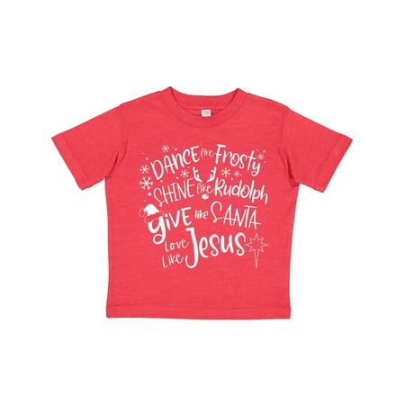 

Inktastic Dance Like Frosty Shine Like Rudolph Give Like Santa Gift Toddler Boy or Toddler Girl T-Shirt