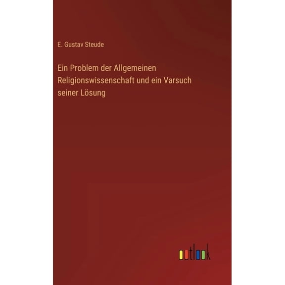 Ein Problem der Allgemeinen Religionswissenschaft und ein Varsuch seiner Lösung, (Hardcover)