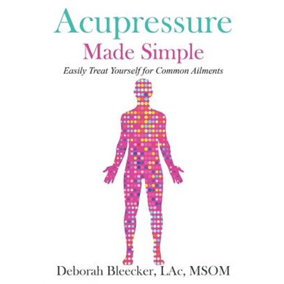 Pre-Owned Acupressure Made Simple: Easily Treat Yourself for Common Ailments (Paperback) 1940146836 9781940146836