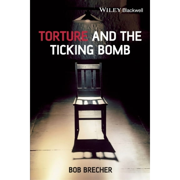 Blackwell Public Philosophy: Torture and the Ticking Bomb (Paperback)