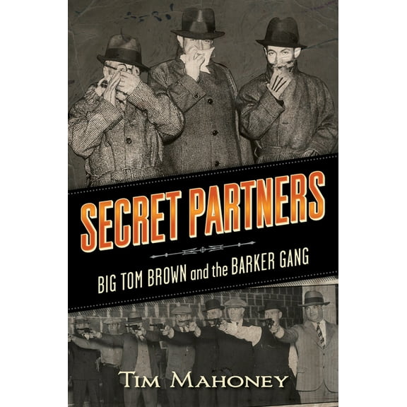 Secret Partners : Big Tom Brown and the Barker Gang (Paperback)