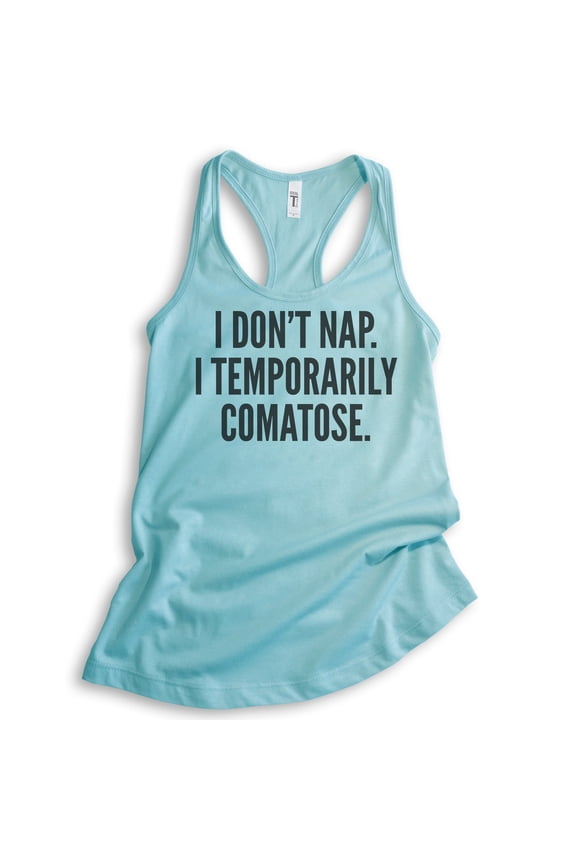 I Don't Nap I Temporarily Comatose Tank Top, Ladies Racerback Tank Top, Sleep Tank, Sleepy Tank, Cancun, X-Small