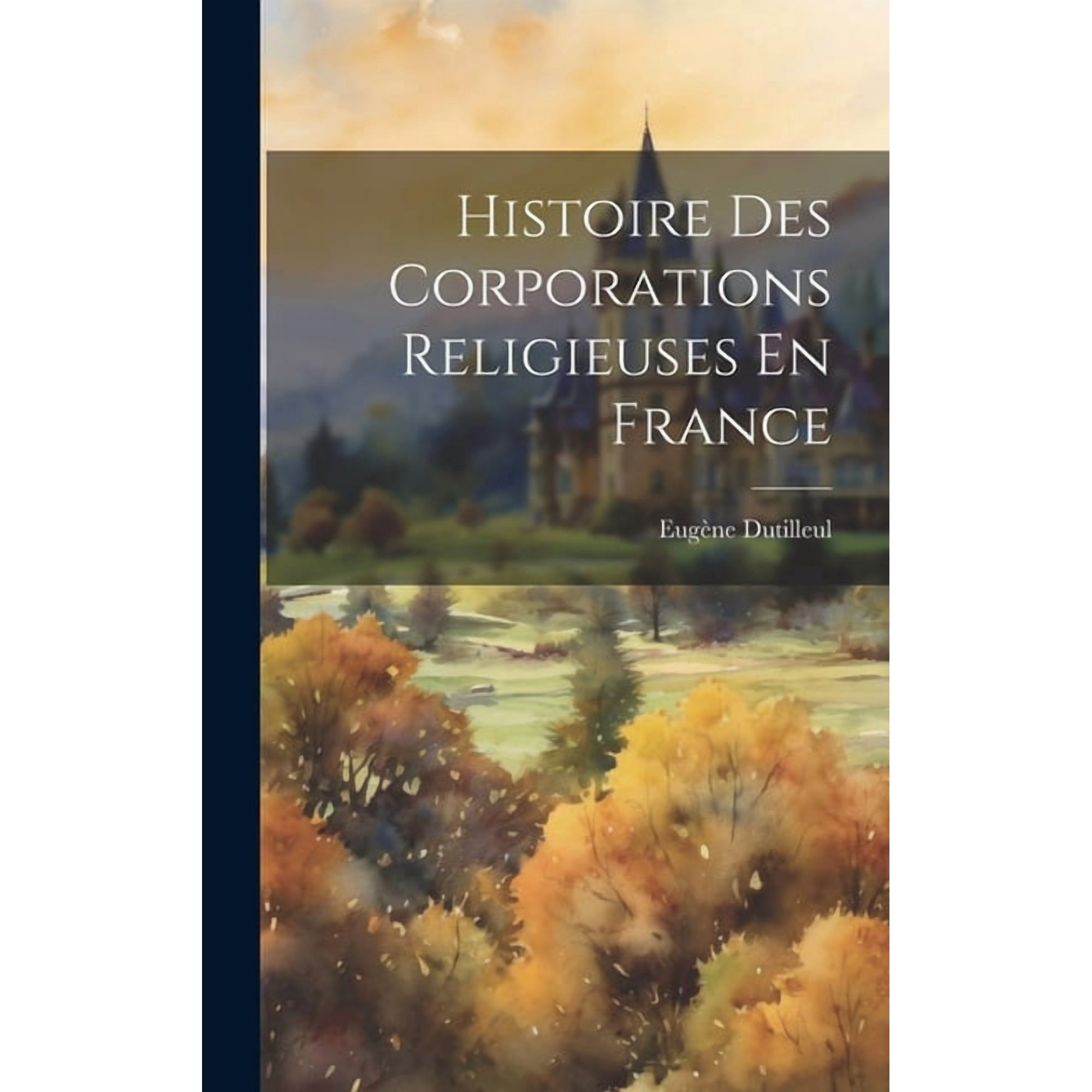 Histoire Des Corporations Religieuses En France (Hardcover)