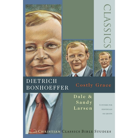 Christian Classics Bible Studies Dietrich Bonhoeffer: Costly Grace ( Christian Classics Bible Studies ), (Paperback)