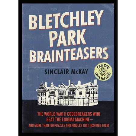 Sinclair Spectrum Game - Bletchley Park Brainteasers : The World War II Codebreakers Who Beat the Enigma Machine--And More Than 100 Puzzles and Riddles That Inspired Them