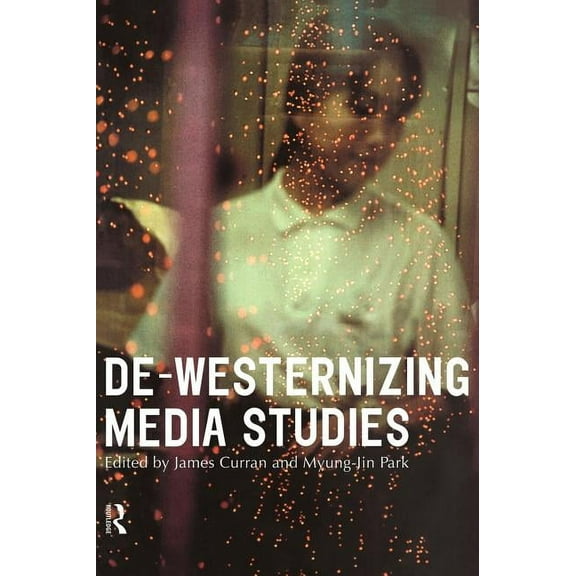 Communication and Society De-Westernizing Media Studies, (Hardcover)