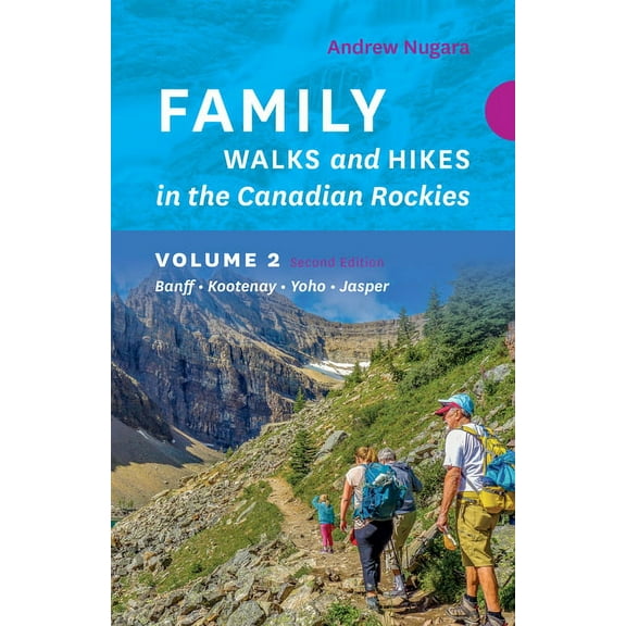 Family Walks and Hikes Family Walks & Hikes Canadian Rockies - 2nd Edition, Volume 2: Banff - Kootenay - Yoho - Jasper, (Paperback)