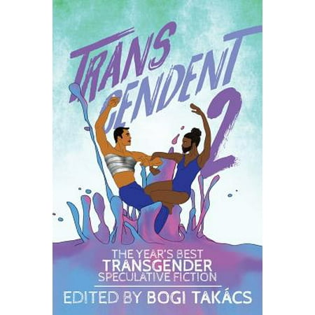 Transcendent 2 : The Year's Best Transgender Speculative (The Best Hormones For Transgender)