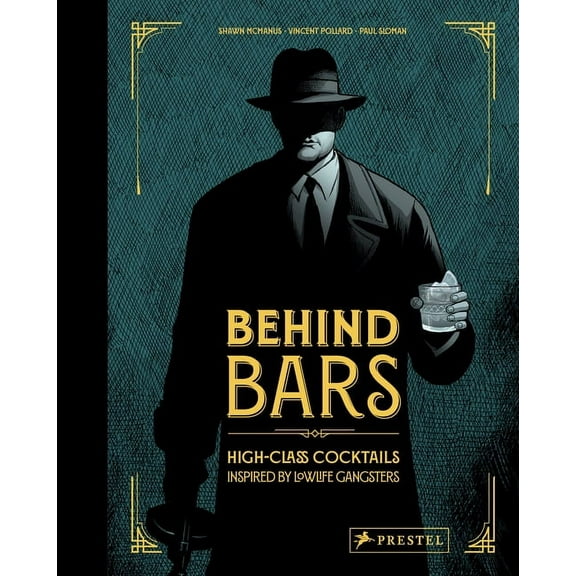 Behind Bars : High Class Cocktails Inspired by Low Life Gangsters (Hardcover)