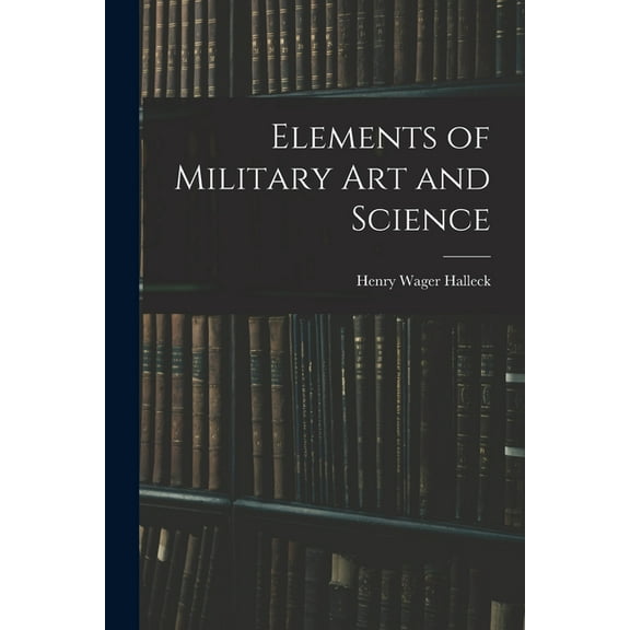 Elements of Military Art and Science (Paperback)