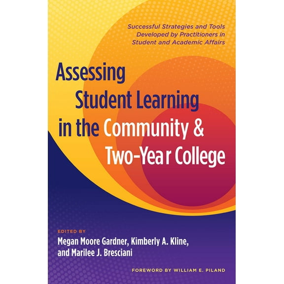 Assessing Student Learning in the Community and Two-Year College: Successful Strategies and Tools Developed by Practitio, (Paperback)