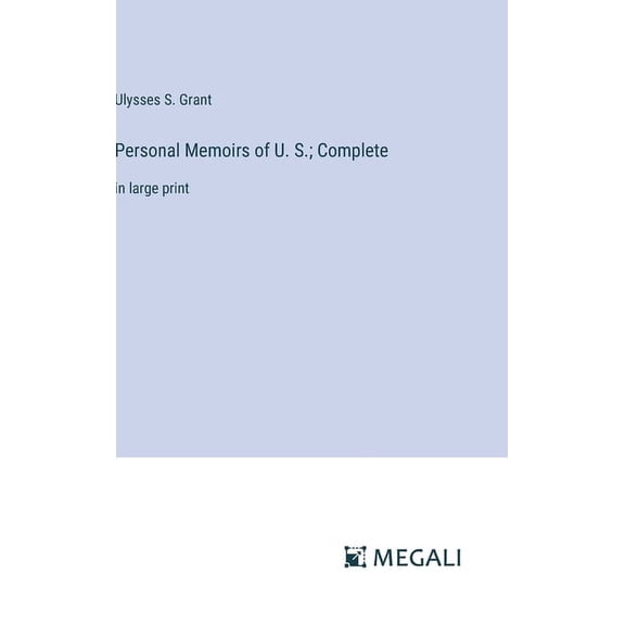Personal Memoirs of U. S.; Complete: in large print (Hardcover)