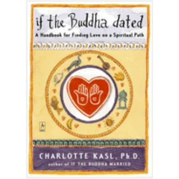 Pre-Owned If the Buddha Dated: A Handbook for Finding Love on a Spiritual Path (Paperback) 0140195831 9780140195835
