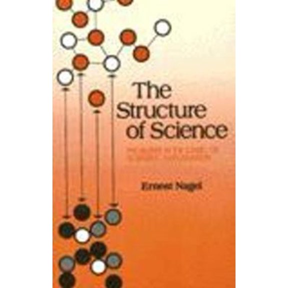 Pre-Owned The Structure of Science: Problems in the Logic of Scientific Explanation (Paperback) by Ernest Nagel