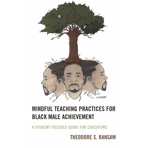 Mindful Teaching Practices for Black Male Achievement: A Student-Focused Guide for Educators, (Hardcover)