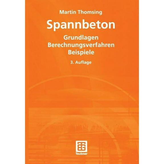 Spannbeton: Grundlagen Berechnungsverfahren Beispiele, (Paperback)