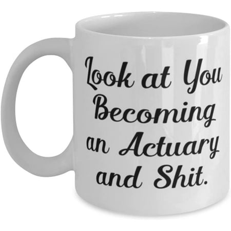 

Reusable Actuary Look at You Becoming an Actuary and Shit Actuary 11oz 15oz Mug From Coworkers