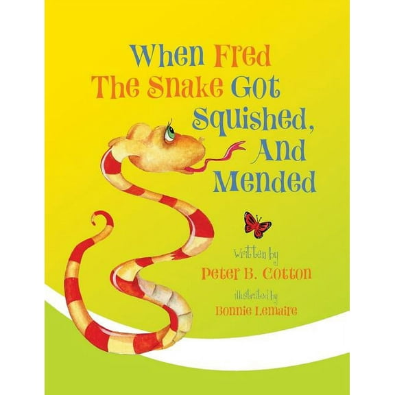Fred the Snake When Fred the Snake Got Squished, And Mended, Book 1, (Paperback)