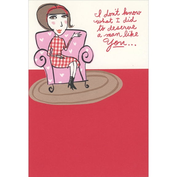 RSVP I Don't Know What I Did to Deserve a Man Like You: Woman on Pink Chair Masculine Valentine's Day Card for the Man I Love