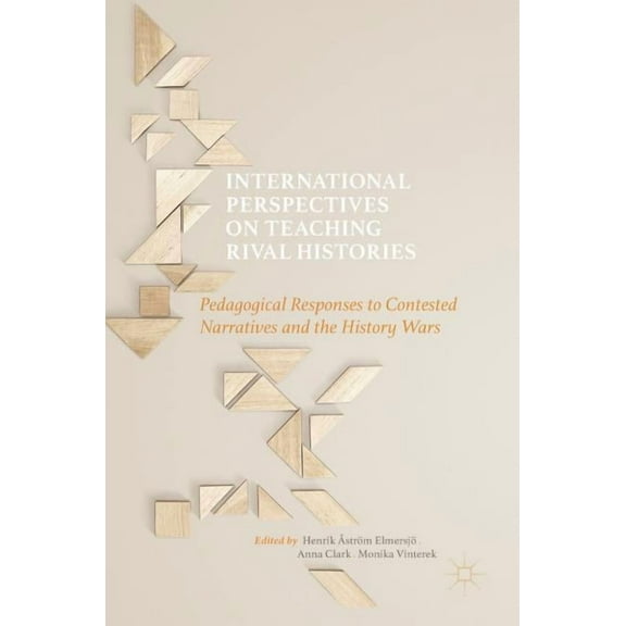 International Perspectives on Teaching Rival Histories: Pedagogical Responses to Contested Narratives and the History Wa, (Hardcover)