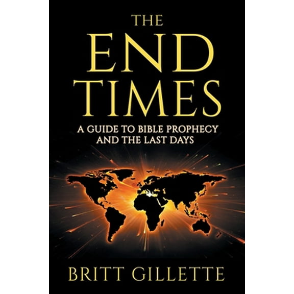 Pre-Owned The End Times: A Guide to Bible Prophecy and the Last Days (Paperback) 1699432872 9781699432877
