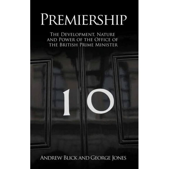 Societas: Premiership: The Development, Nature and Power of the Office of the British Prime Minister (Paperback)