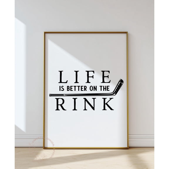 Hockey Quote Typography Print, Life Is Better At The Rink Home Decor UNFRAMED Poster, Wall Art for Decor, Present, 8x12