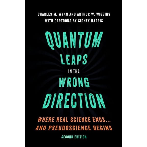 Quantum Leaps in the Wrong Direction: Where Real Science Ends...and Pseudoscience Begins, (Hardcover)