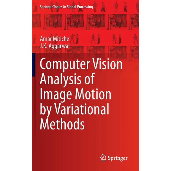 Springer Topics in Signal Processing Computer Vision Analysis of Image Motion by Variational Methods, Book 10, (Hardcover)