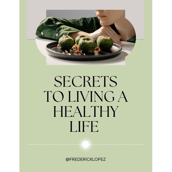 Secrets to Living a Healthy Life (Paperback)