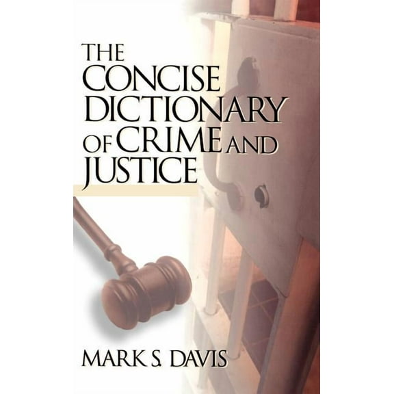 The Concise Dictionary of Crime and Justice, (Hardcover)