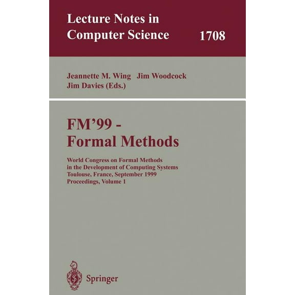 Lecture Notes in Computer Science Fm'99 - Formal Methods: World Congress on Formal Methods in the Developement of Computing Systems, Toulouse, France, Sep, Book 1708, (Paperback)
