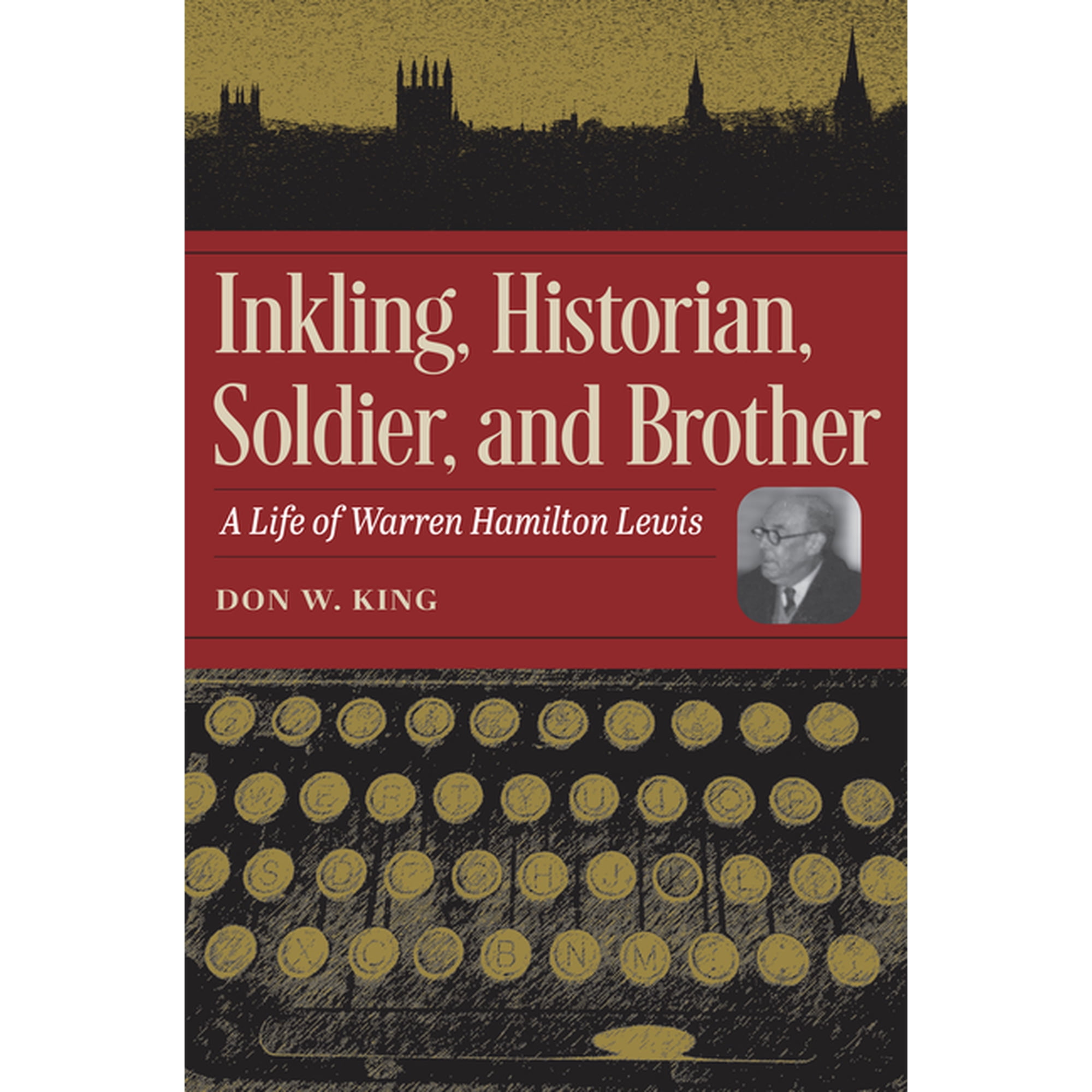 Inkling Historian Soldier and Brother: A Life of Warren Hamilton Lewis (Paperback)