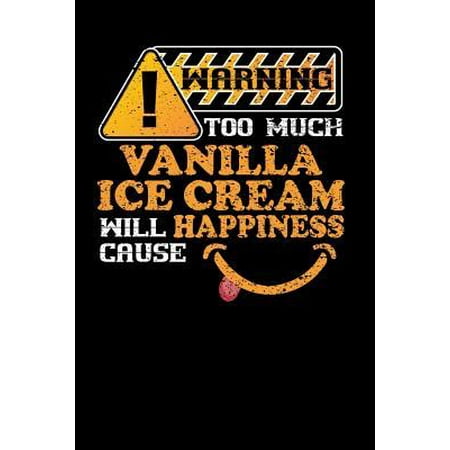 Warning Too Much Vanilla Ice Cream Will Cause Happiness : 110 page Weekly Meal Planner 6 x 9 Food Lover journal to jot down your recipe ideas, ingredients, shopping list and cooking (Best Ice Cream Ingredients)