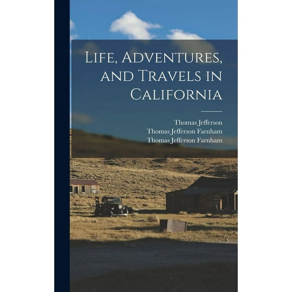 Life, Adventures, and Travels in California (Hardcover)