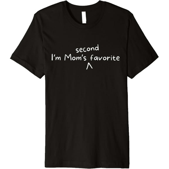 Funny Sibling Rivalry I'm Mom's Second Favorite Group Family Premium T-Shirt
