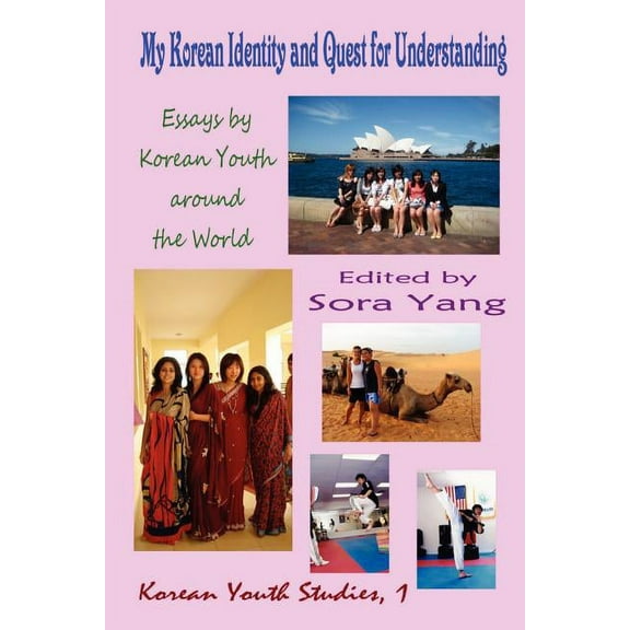 My Korean Identity and Quest for Understanding: Essays by Korean Youth Around the World, (Paperback)