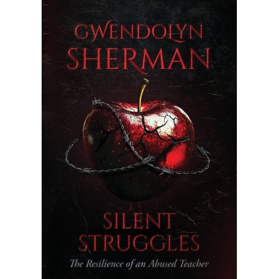 Silent Struggles: The Resilience of an Abused Teacher, (Paperback)