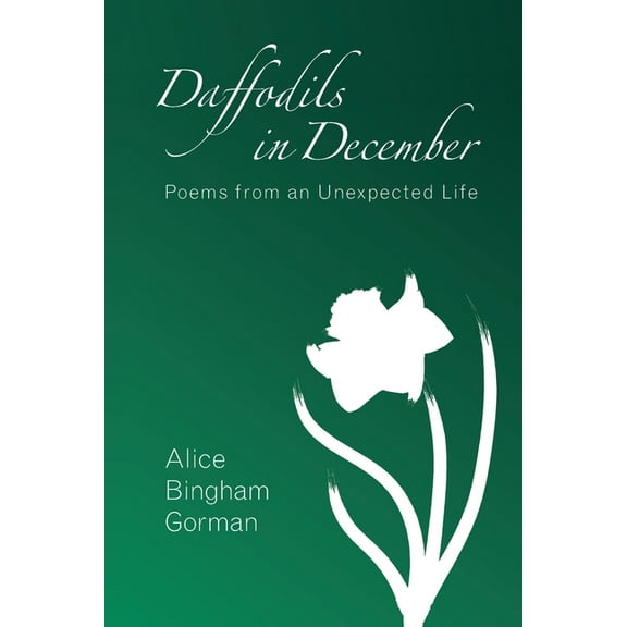 Daffodils in December: Poems from an Unexpected Life, (Paperback)