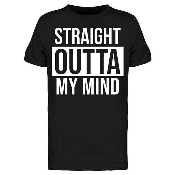 Straight Outta My Mind Slogan Men's T-shirt