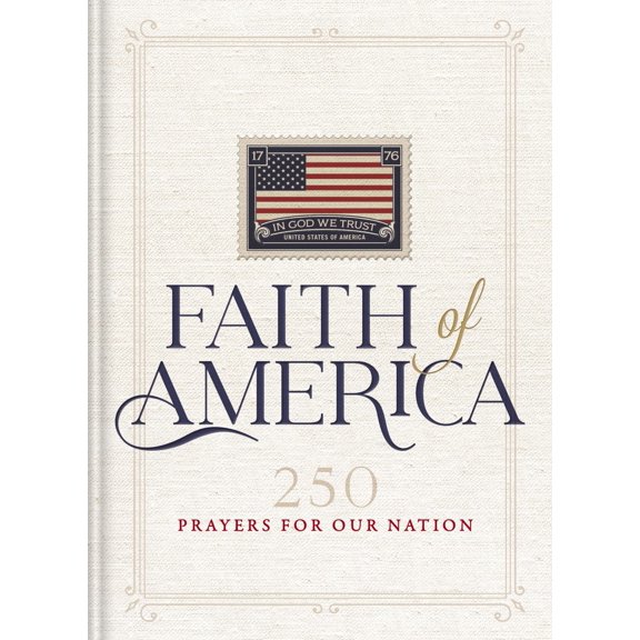 The Faith of America: 250 Prayers for Our Nation (Hardcover)