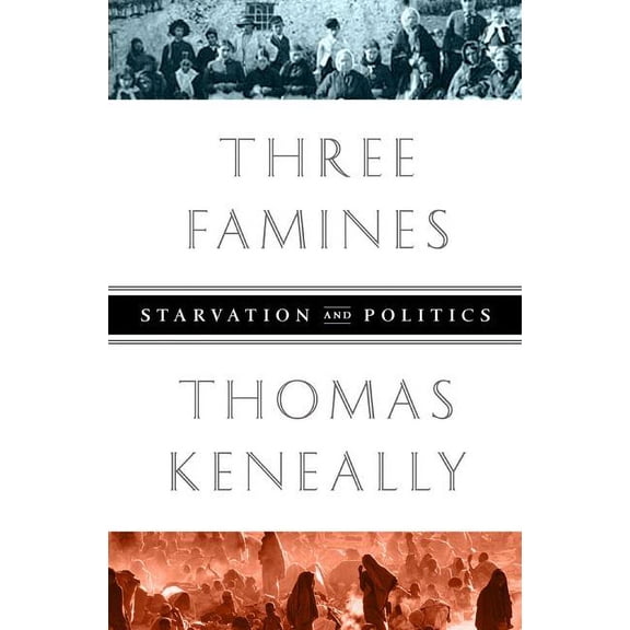 Three Famines: Starvation and Politics, (Paperback)