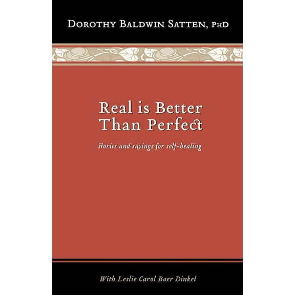 Real is Better than Perfect: Stories and saying for self-healing (Paperback)