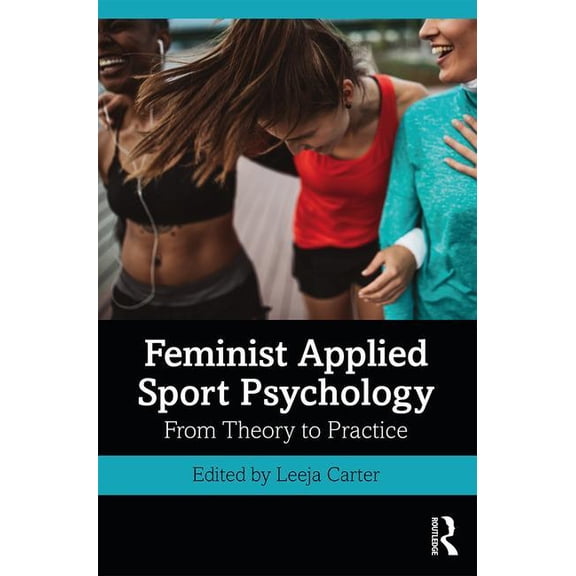 Feminist Applied Sport Psychology: From Theory to Practice, (Paperback)
