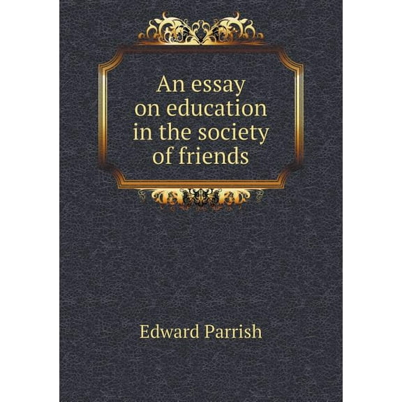 An essay on education in the society of friends (Paperback)