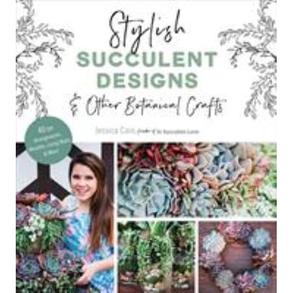 Pre-Owned Stylish Succulent Designs: & Other Botanical Crafts (Paperback) 162414845X 9781624148453