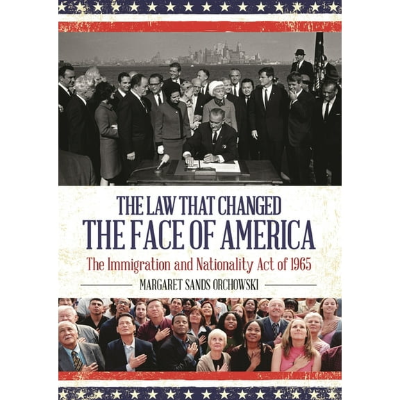 Law that Changed the Face of America: The Immigration and Nationality Act of 1965, (Hardcover)