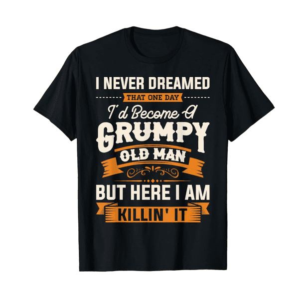Men'S Humor Pattern T-Shirt, 100% Cotton, Casual Crew Neck, Slightly Stretchy, Four Seasons Knitted Fabric with "I Never Thought I'd Be a Grumpy Old Man" pattern